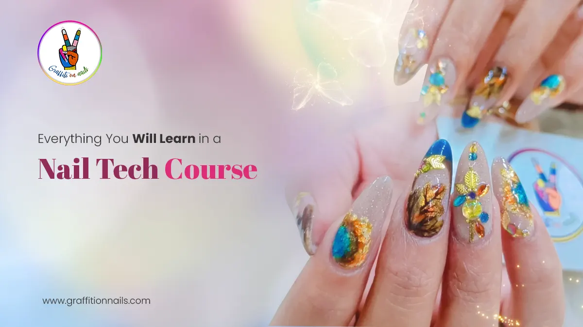 Everything You Will Learn in a Nail Tech Course - Graffiti On Nails